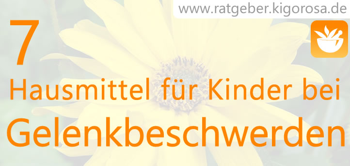7 Hausmittel für Kinder bei Gelenkbeschwerden